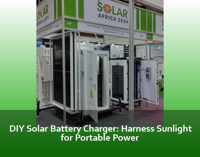DIY Solar Battery Charger: Harness Sunlight for Portable Power